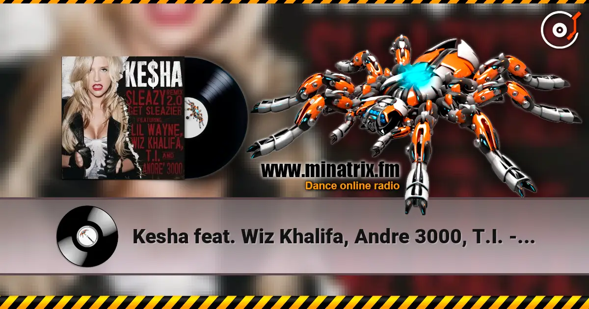 Kesha feat. Wiz Khalifa, Andre 3000, T.I. - Get Sleazier écouter en ligne en haute qualité | Minatrix.FM