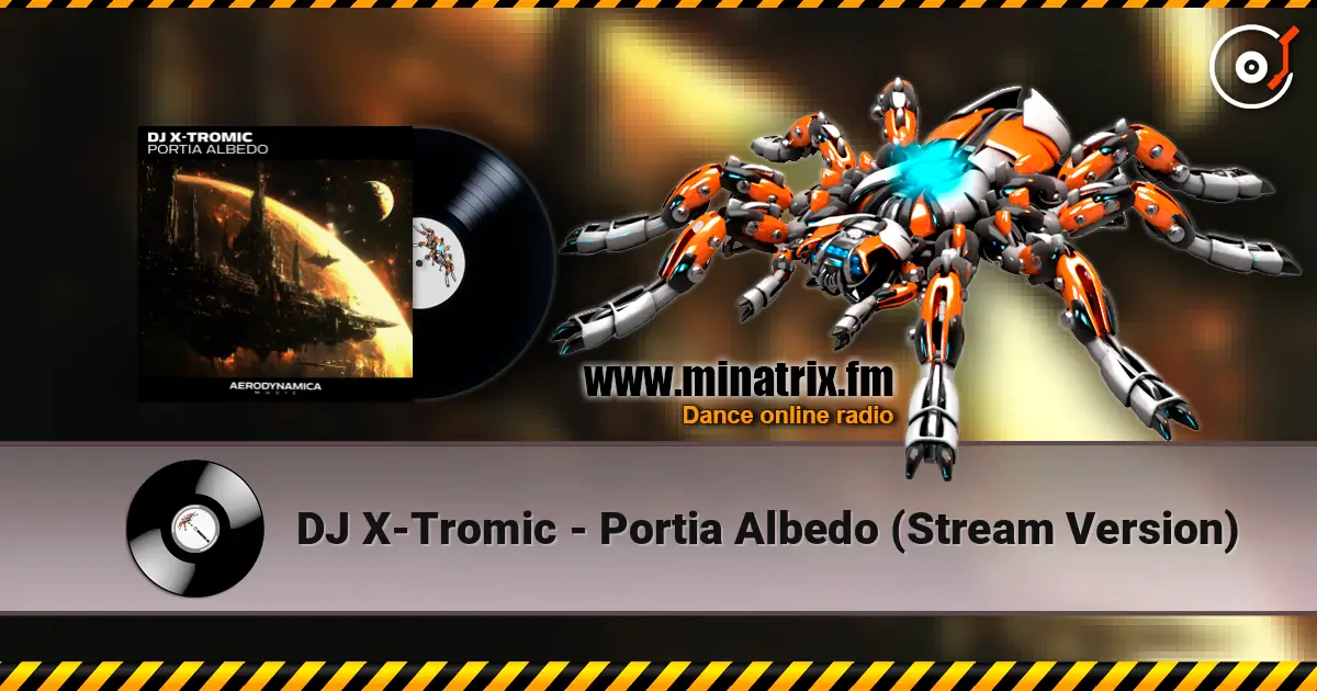 DJ X-Tromic - Portia Albedo (Stream Version) écouter en ligne en haute qualité | Minatrix.FM