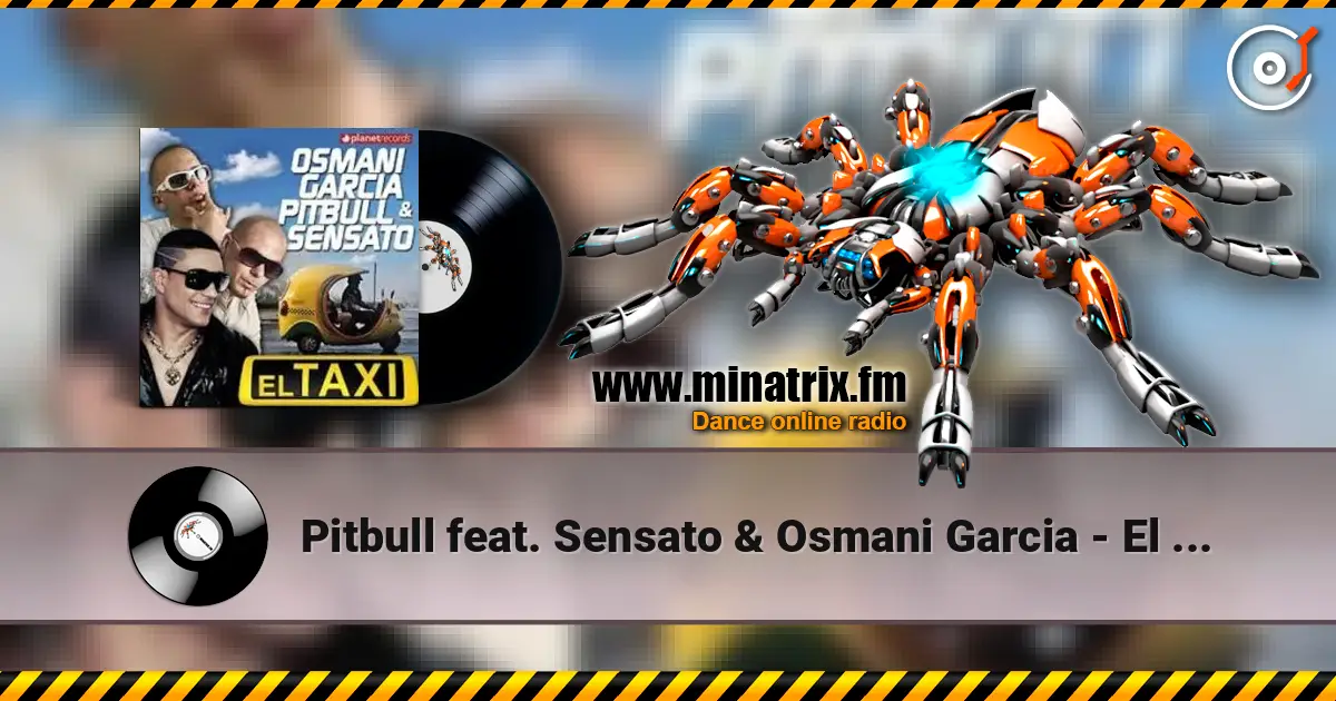 Pitbull feat. Sensato & Osmani Garcia - El Taxi écouter en ligne en haute qualité | Minatrix.FM