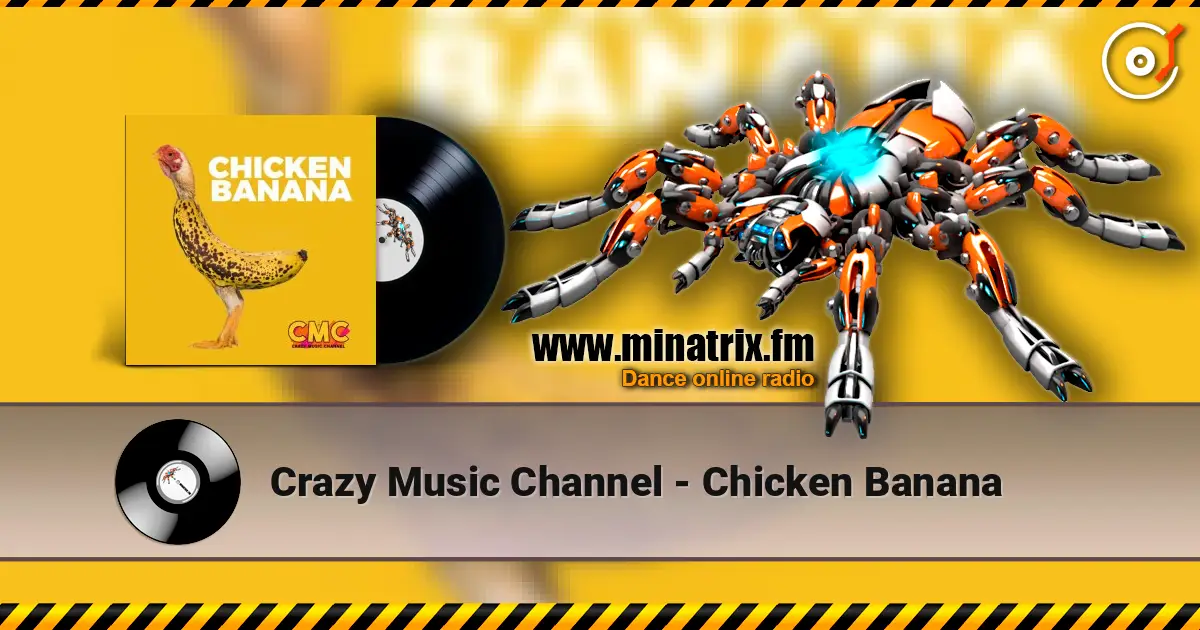 Crazy Music Channel - Chicken Banana écouter en ligne en haute qualité | Minatrix.FM