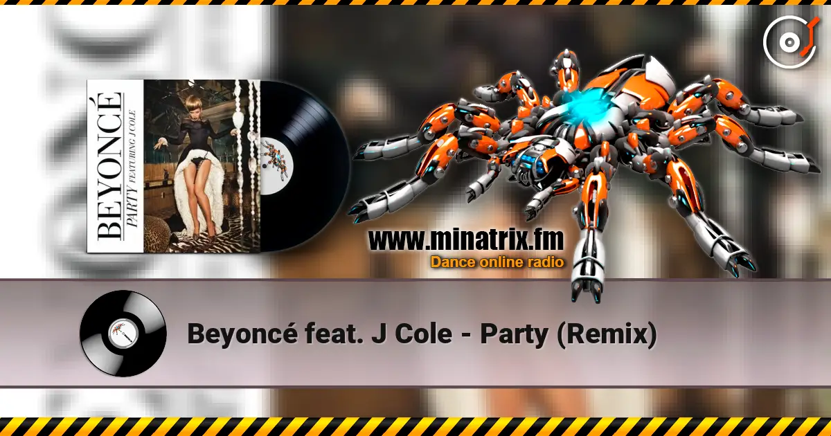 Beyoncé feat. J Cole - Party (Remix) écouter en ligne en haute qualité | Minatrix.FM