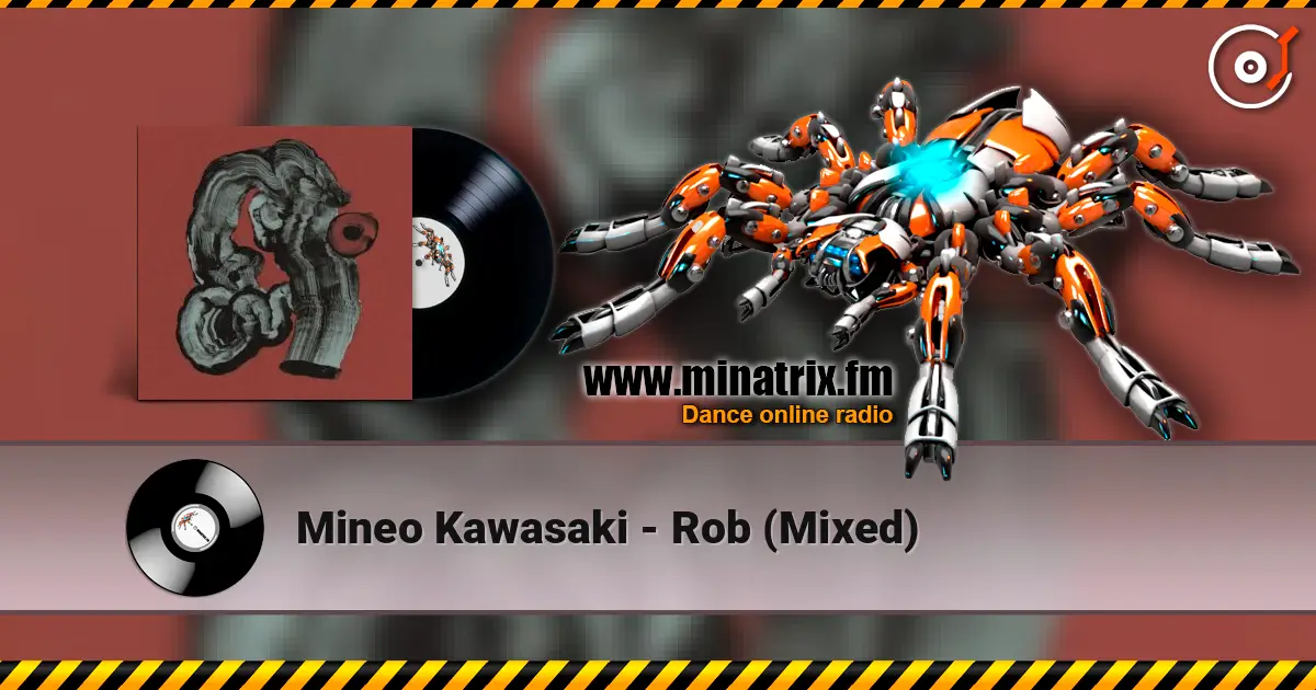 Mineo Kawasaki - Rob (Mixed) écouter en ligne en haute qualité | Minatrix.FM