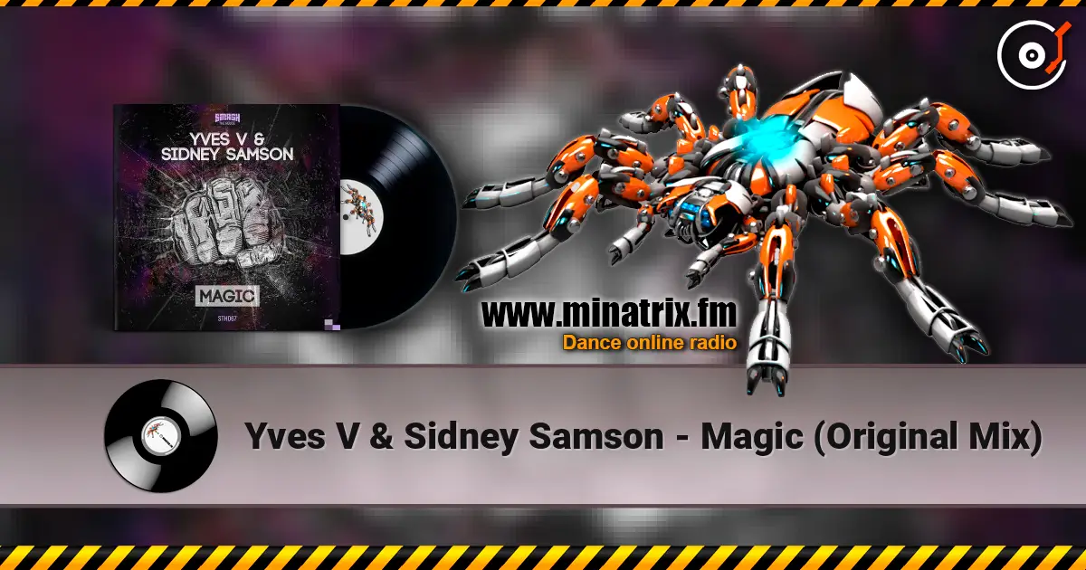 Yves V & Sidney Samson - Magic (Original Mix) écouter en ligne en haute qualité | Minatrix.FM