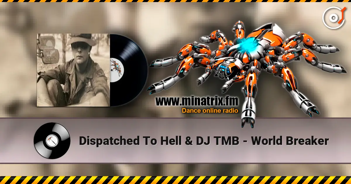Dispatched To Hell & DJ TMB - World Breaker écouter en ligne en haute qualité | Minatrix.FM