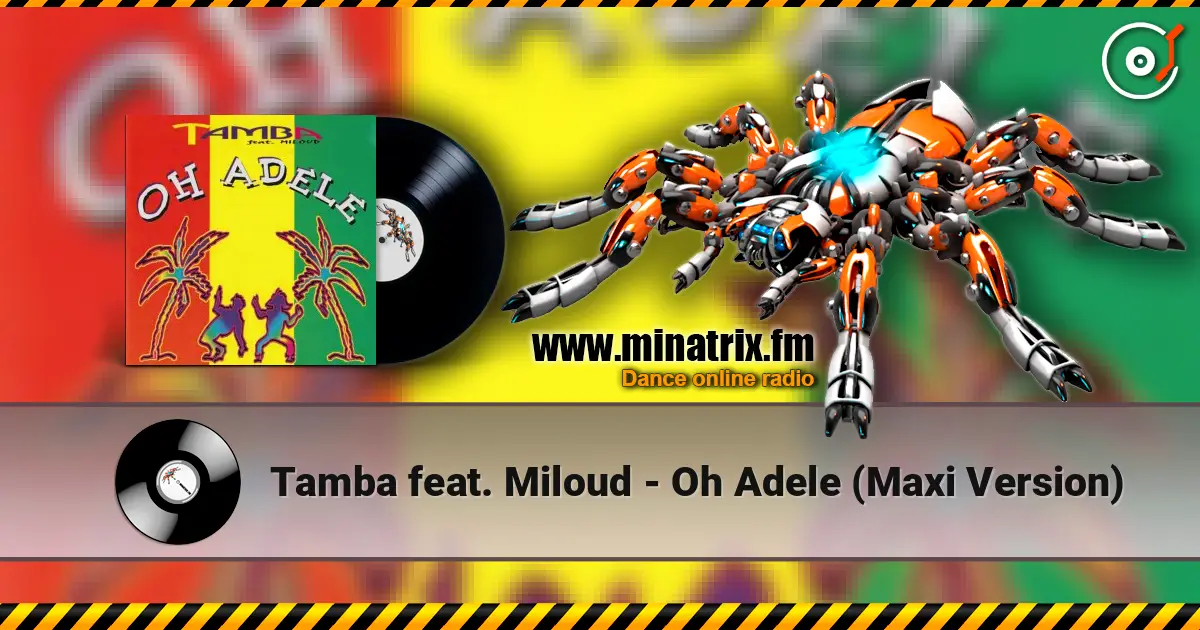 Tamba feat. Miloud - Oh Adele (Maxi Version) écouter en ligne en haute qualité | Minatrix.FM