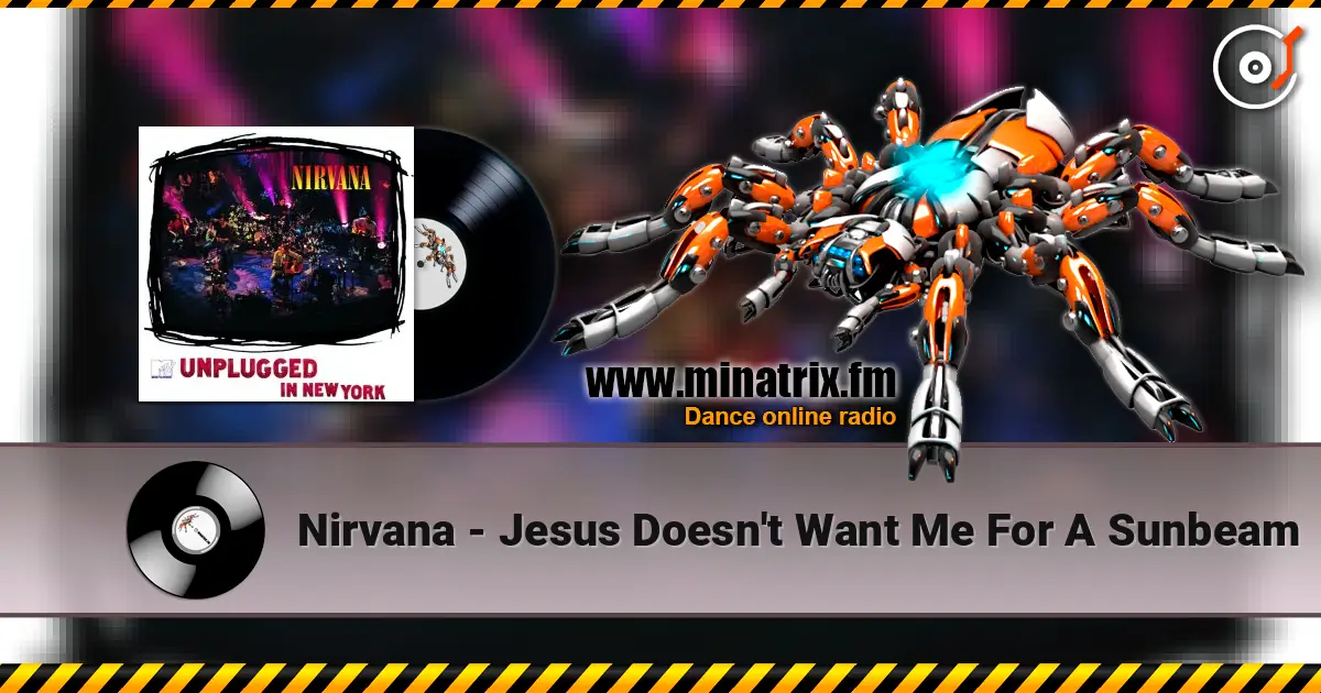 Nirvana - Jesus Doesn't Want Me For A Sunbeam écouter en ligne en haute qualité | Minatrix.FM