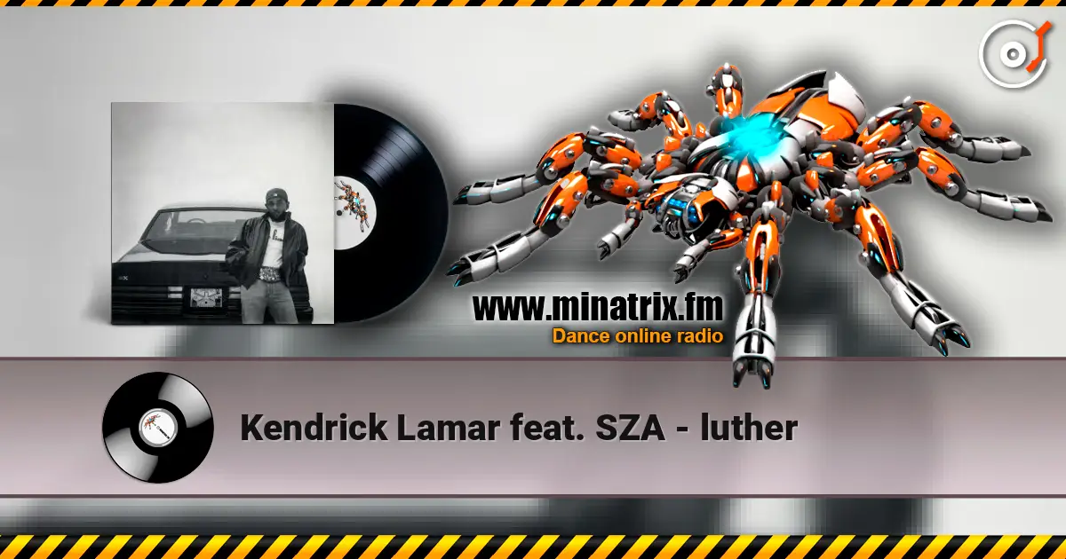 Kendrick Lamar feat. SZA - luther écouter en ligne en haute qualité | Minatrix.FM