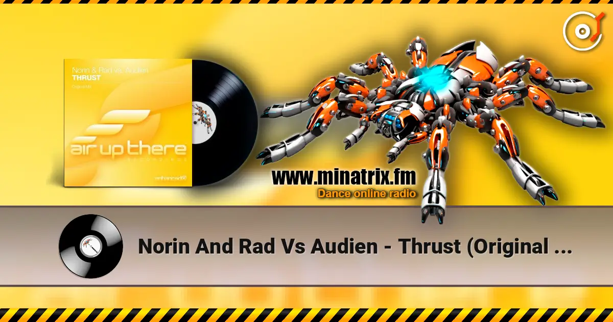 Norin And Rad Vs Audien - Thrust (Original Mix) écouter en ligne en haute qualité | Minatrix.FM