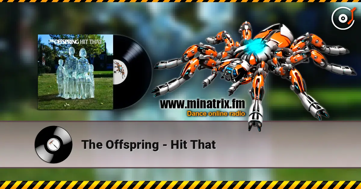 The Offspring - Hit That écouter en ligne en haute qualité | Minatrix.FM