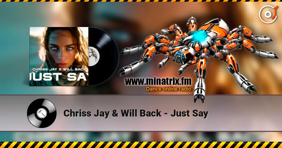 Chriss Jay & Will Back - Just Say écouter en ligne en haute qualité | Minatrix.FM