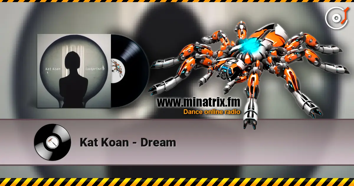 Kat Koan - Dream écouter en ligne en haute qualité | Minatrix.FM