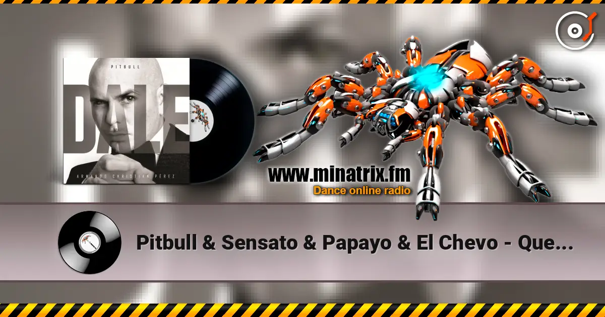 Pitbull & Sensato & Papayo & El Chevo - Que Lo Que écouter en ligne en haute qualité | Minatrix.FM