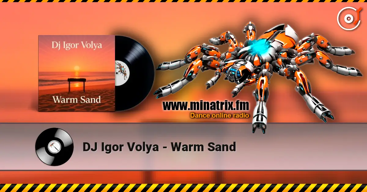 DJ Igor Volya - Warm Sand écouter en ligne en haute qualité | Minatrix.FM