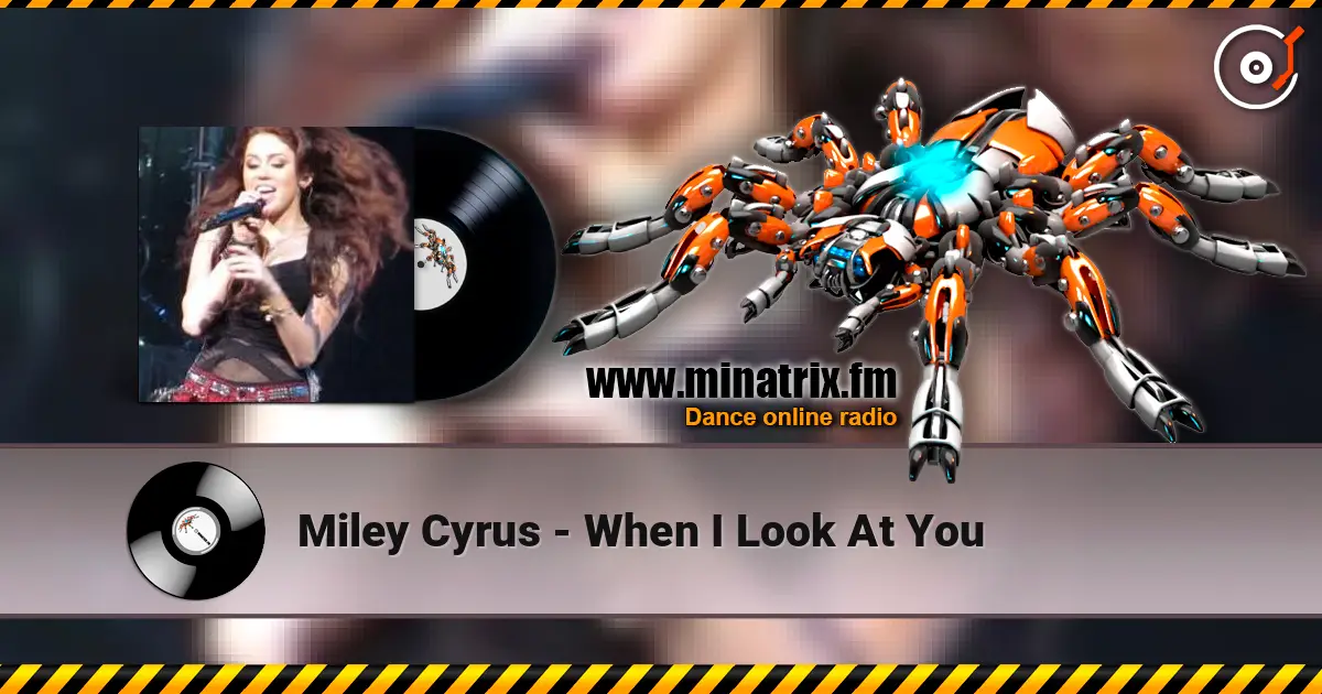 Miley Cyrus - When I Look At You écouter en ligne en haute qualité | Minatrix.FM