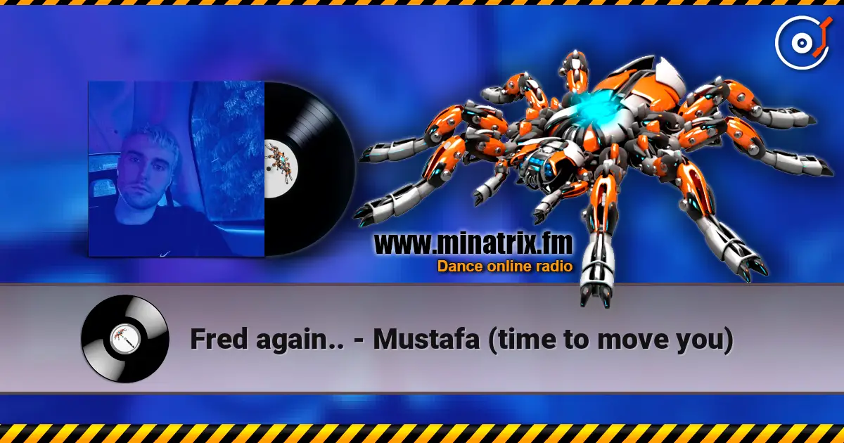 Fred again.. - Mustafa (time to move you) écouter en ligne en haute qualité | Minatrix.FM