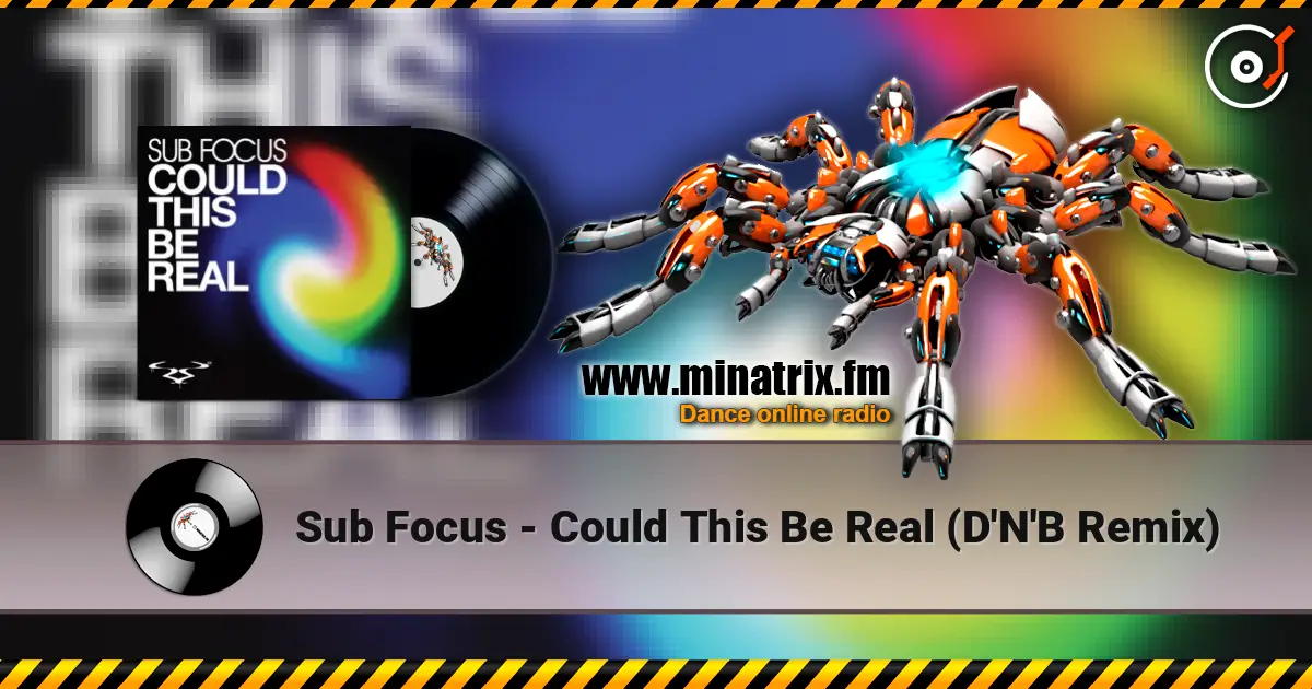 Sub Focus - Could This Be Real (D'N'B Remix) écouter en ligne en haute qualité | Minatrix.FM