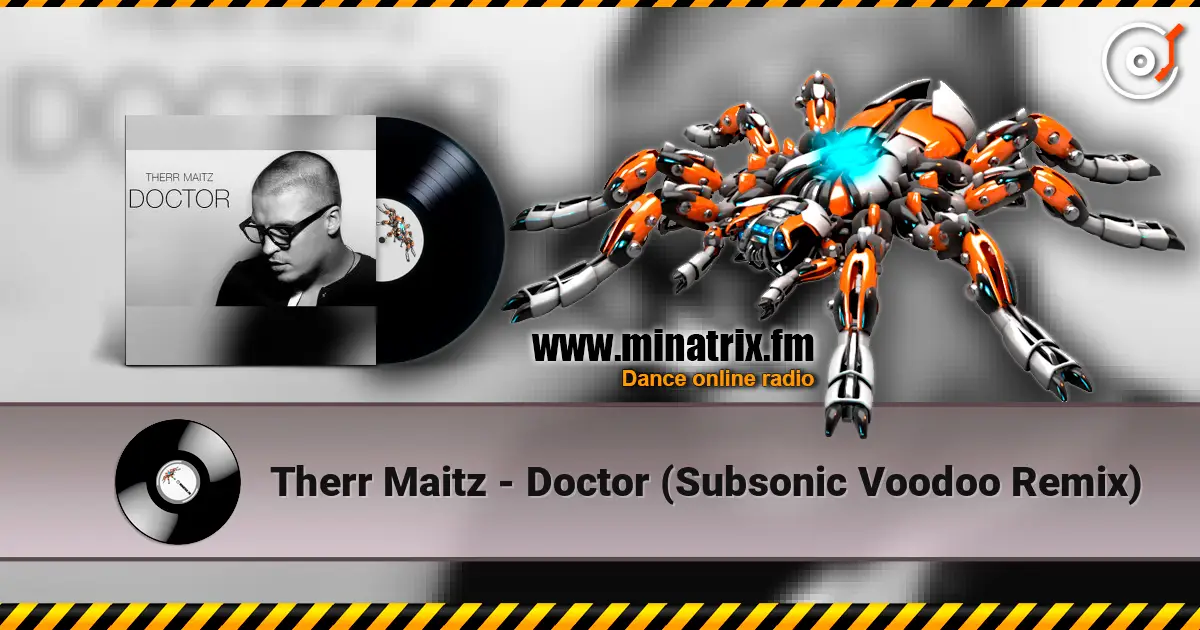 Therr Maitz - Doctor (Subsonic Voodoo Remix) écouter en ligne en haute qualité | Minatrix.FM