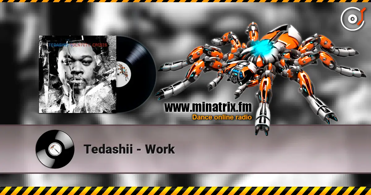 Tedashii - Work écouter en ligne en haute qualité | Minatrix.FM