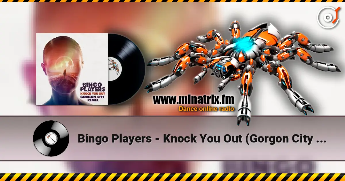 Bingo Players - Knock You Out (Gorgon City Remix) écouter en ligne en haute qualité | Minatrix.FM