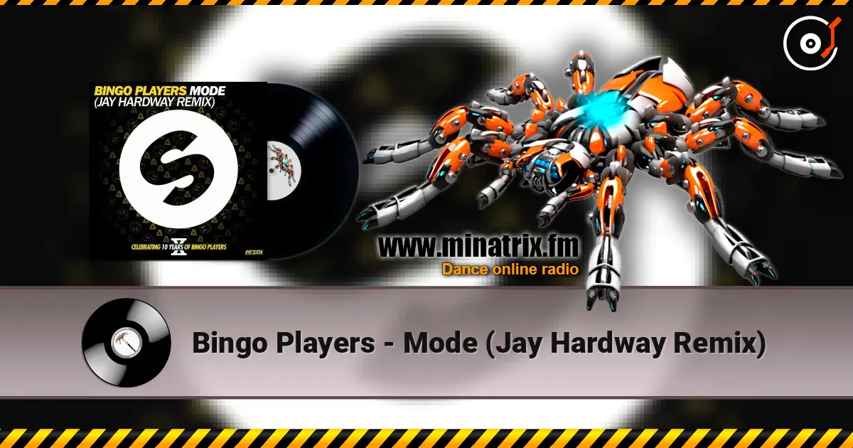Bingo Players - Mode (Jay Hardway Remix) écouter en ligne en haute qualité | Minatrix.FM