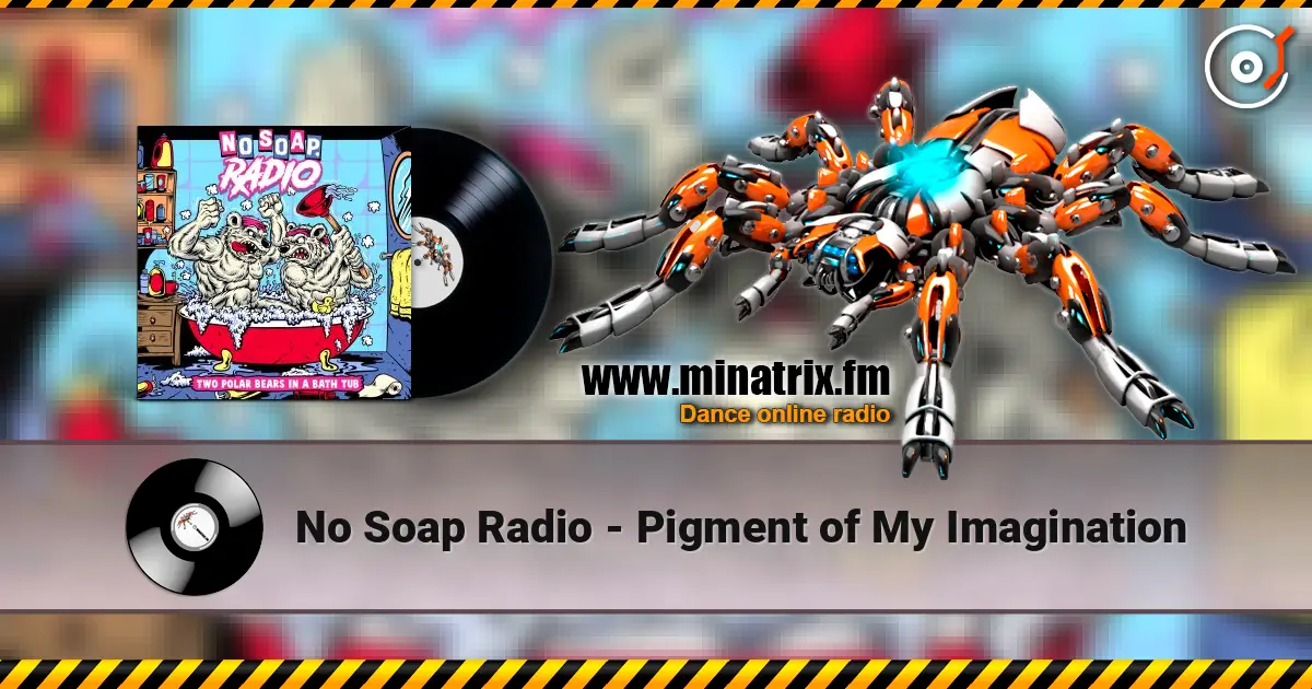 No Soap Radio - Pigment of My Imagination écouter en ligne en haute qualité | Minatrix.FM