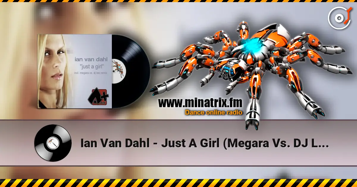 Ian Van Dahl - Just A Girl (Megara Vs. DJ Lee Remix) écouter en ligne en haute qualité | Minatrix.FM
