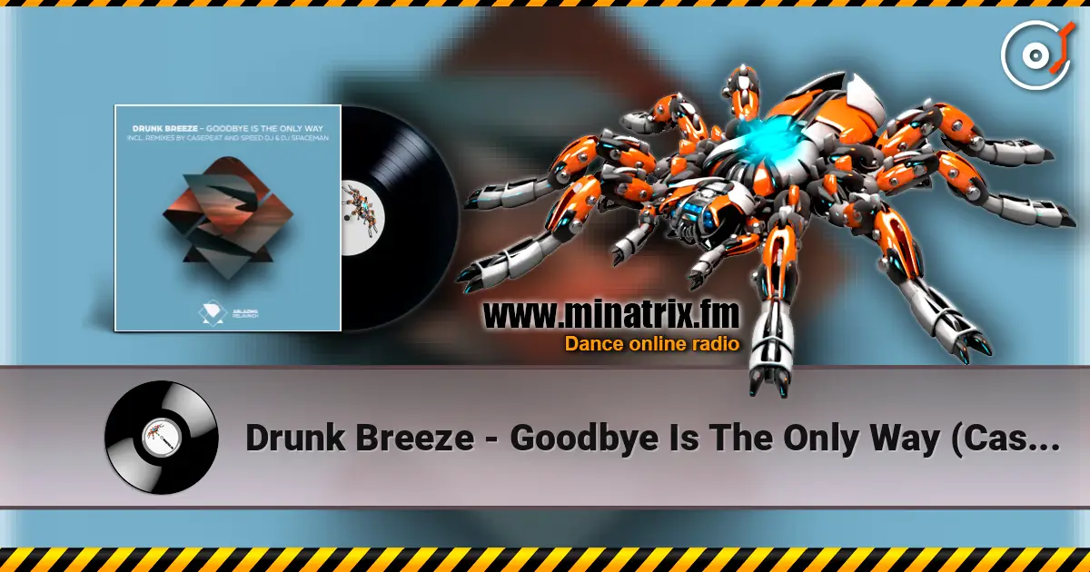 Drunk Breeze - Goodbye Is The Only Way (Casepeat Extended Remix) écouter en ligne en haute qualité | Minatrix.FM