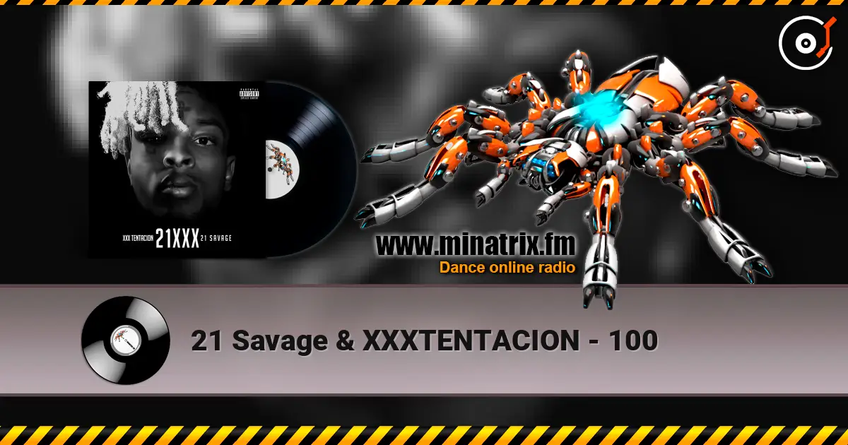 21 Savage & XXXTENTACION - 100 écouter en ligne en haute qualité | Minatrix.FM