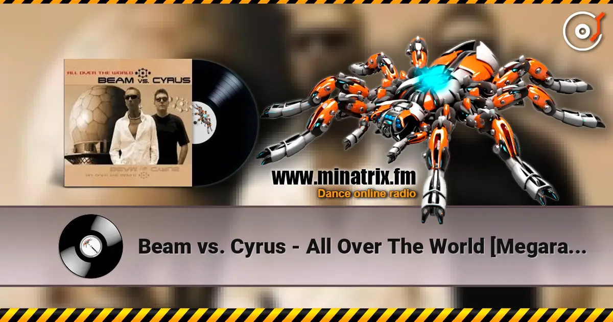 Beam vs. Cyrus - All Over The World [Megara vs. DJ Lee Remix] écouter en ligne en haute qualité | Minatrix.FM