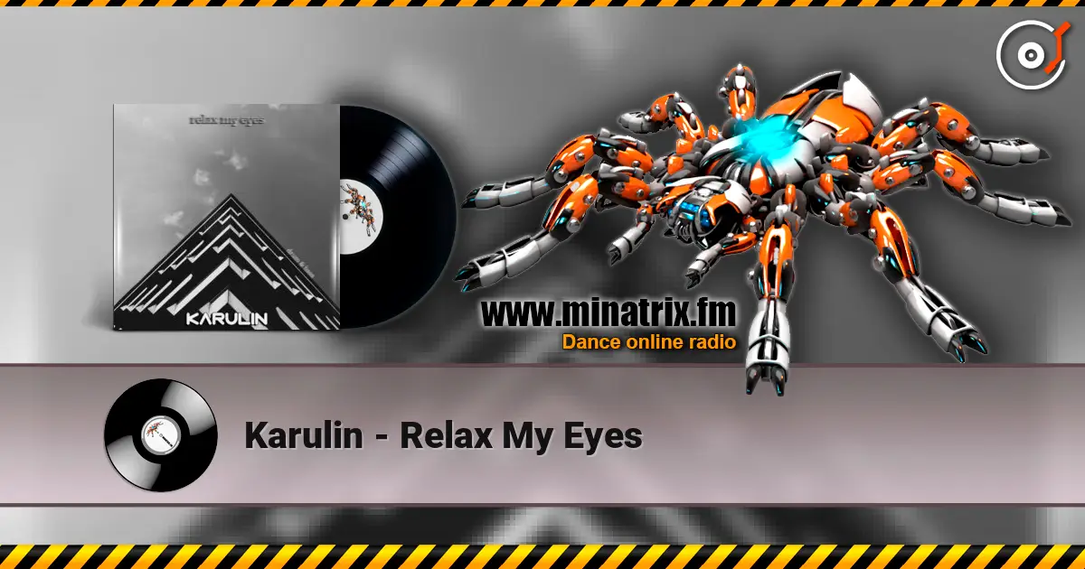Karulin - Relax My Eyes écouter en ligne en haute qualité | Minatrix.FM