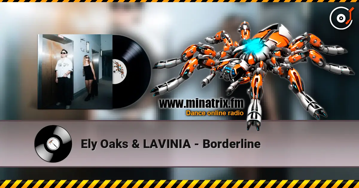 Ely Oaks & LAVINIA - Borderline écouter en ligne en haute qualité | Minatrix.FM