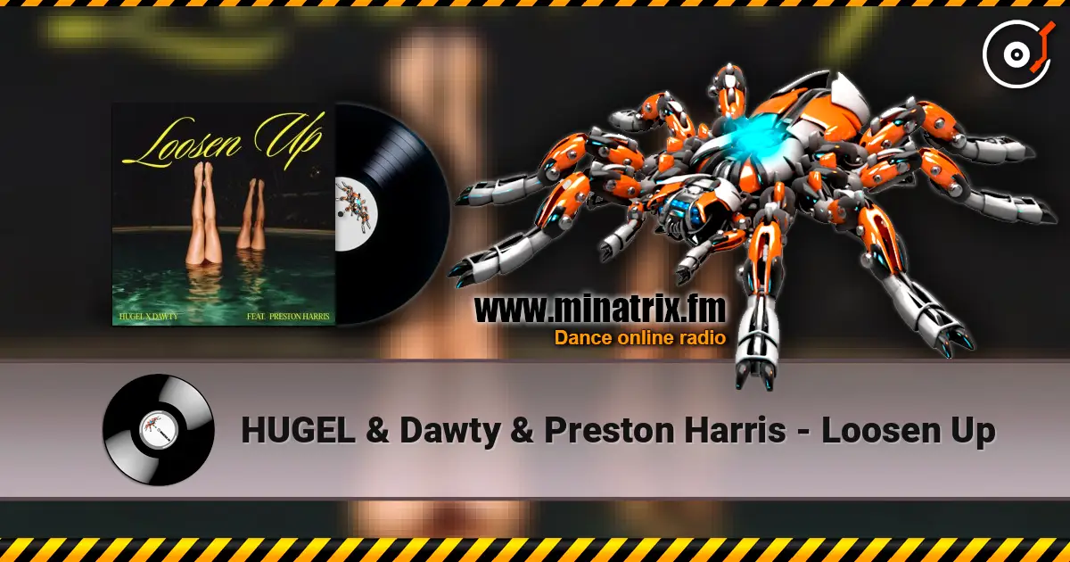 HUGEL & Dawty & Preston Harris - Loosen Up écouter en ligne en haute qualité | Minatrix.FM