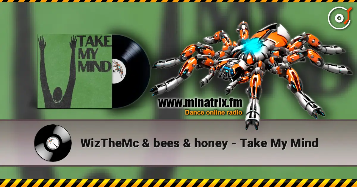 WizTheMc & bees & honey - Take My Mind écouter en ligne en haute qualité | Minatrix.FM