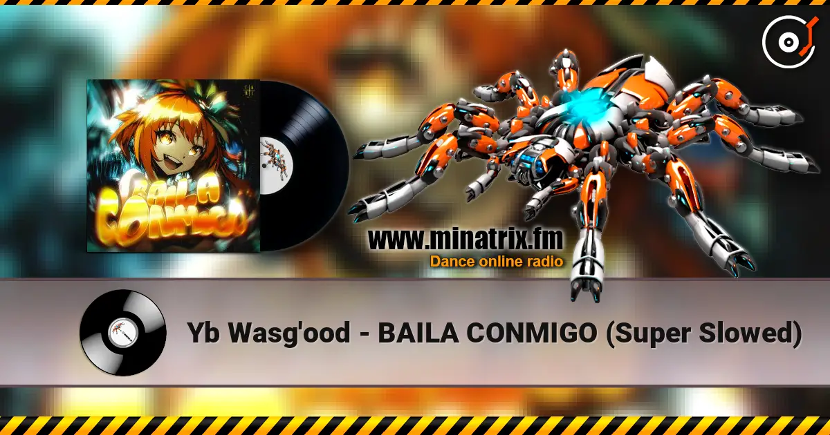 Yb Wasg'ood - BAILA CONMIGO (Super Slowed) écouter en ligne en haute qualité | Minatrix.FM