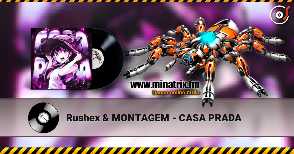 Rushex & MONTAGEM - CASA PRADA écouter en ligne en haute qualité | Minatrix.FM