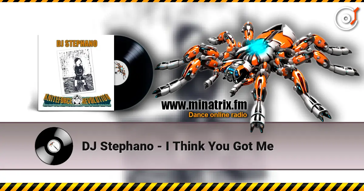 DJ Stephano - I Think You Got Me écouter en ligne en haute qualité | Minatrix.FM