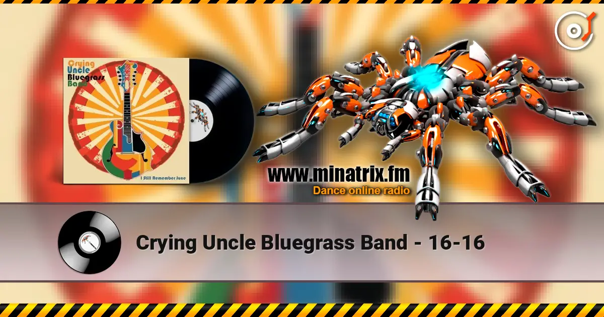 Crying Uncle Bluegrass Band - 16-16 écouter en ligne en haute qualité | Minatrix.FM