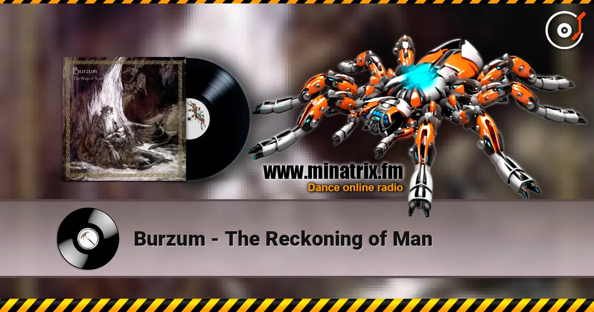 Burzum - The Reckoning of Man écouter en ligne en haute qualité | Minatrix.FM