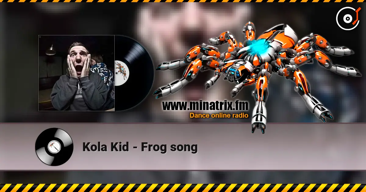 Kola Kid - Frog song écouter en ligne en haute qualité | Minatrix.FM