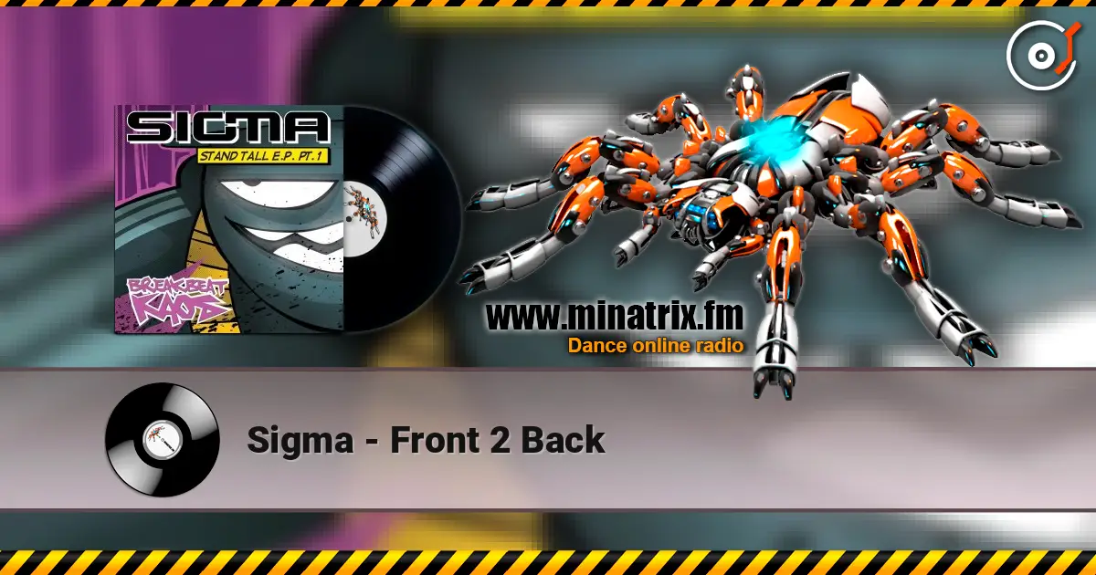 Sigma - Front 2 Back écouter en ligne en haute qualité | Minatrix.FM