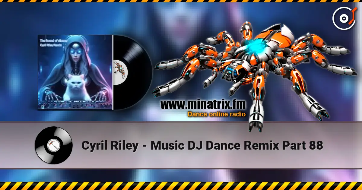 Cyril Riley - Music DJ Dance Remix Part 88 écouter en ligne en haute qualité | Minatrix.FM
