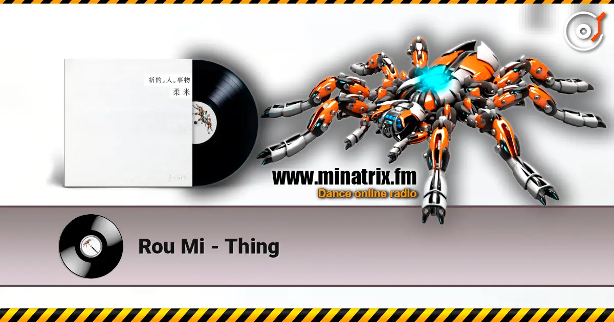 Rou Mi - Thing écouter en ligne en haute qualité | Minatrix.FM