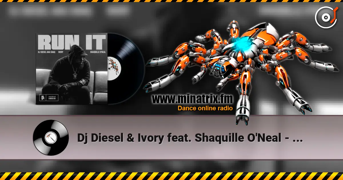 Dj Diesel & Ivory feat. Shaquille O'Neal - Run It écouter en ligne en haute qualité | Minatrix.FM