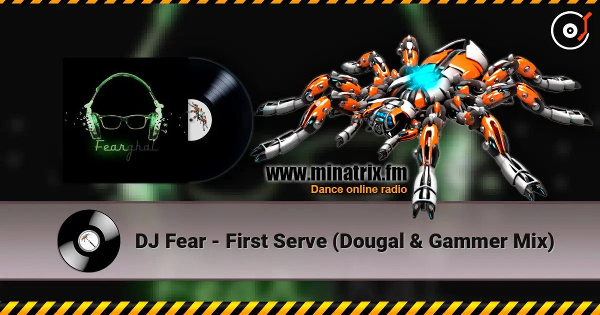 DJ Fear - First Serve (Dougal & Gammer Mix) écouter en ligne en haute qualité | Minatrix.FM