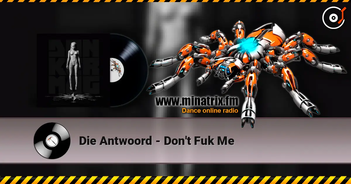 Die Antwoord - Don't Fuk Me écouter en ligne en haute qualité | Minatrix.FM
