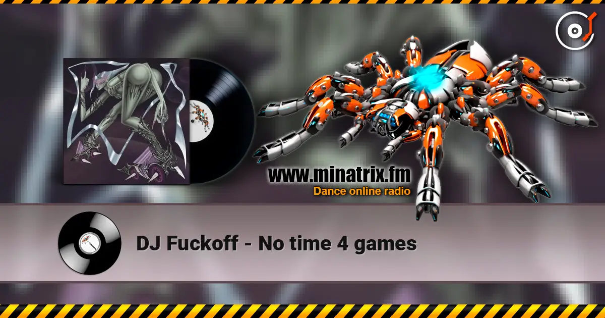 DJ Fuckoff - No time 4 games écouter en ligne en haute qualité | Minatrix.FM