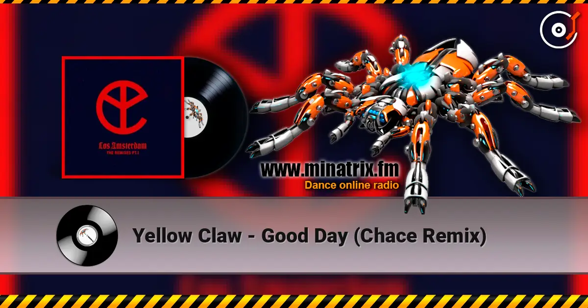 Yellow Claw - Good Day (Chace Remix) écouter en ligne en haute qualité | Minatrix.FM
