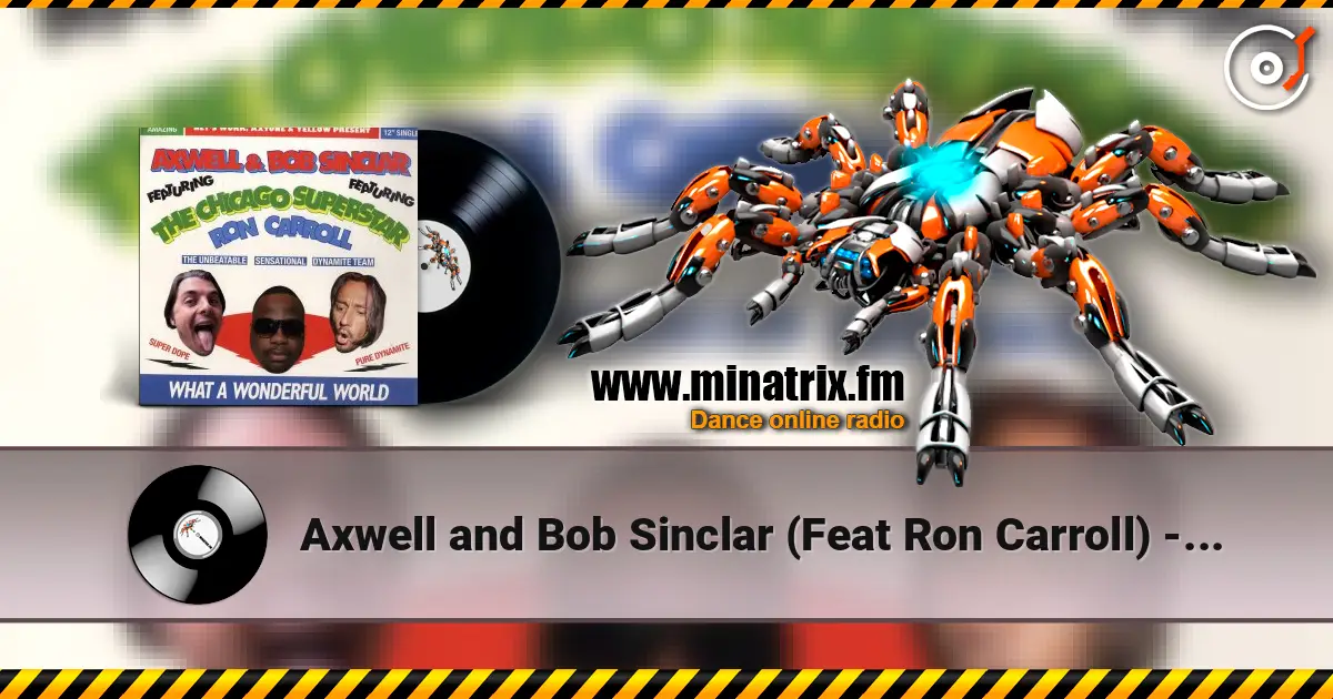 Axwell and Bob Sinclar (Feat Ron Carroll) - What a wonderful world feat ron car écouter en ligne en haute qualité | Minatrix.FM