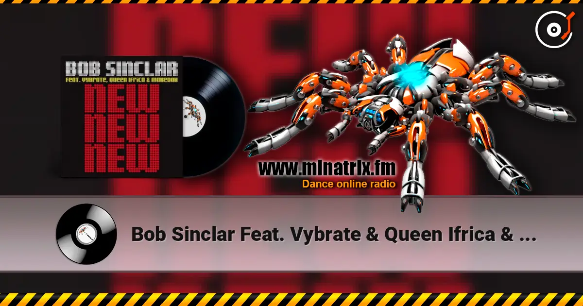 Bob Sinclar Feat. Vybrate & Queen Ifrica & Makedah - New New New (Original Radio Edit) écouter en ligne en haute qualité | Minatrix.FM