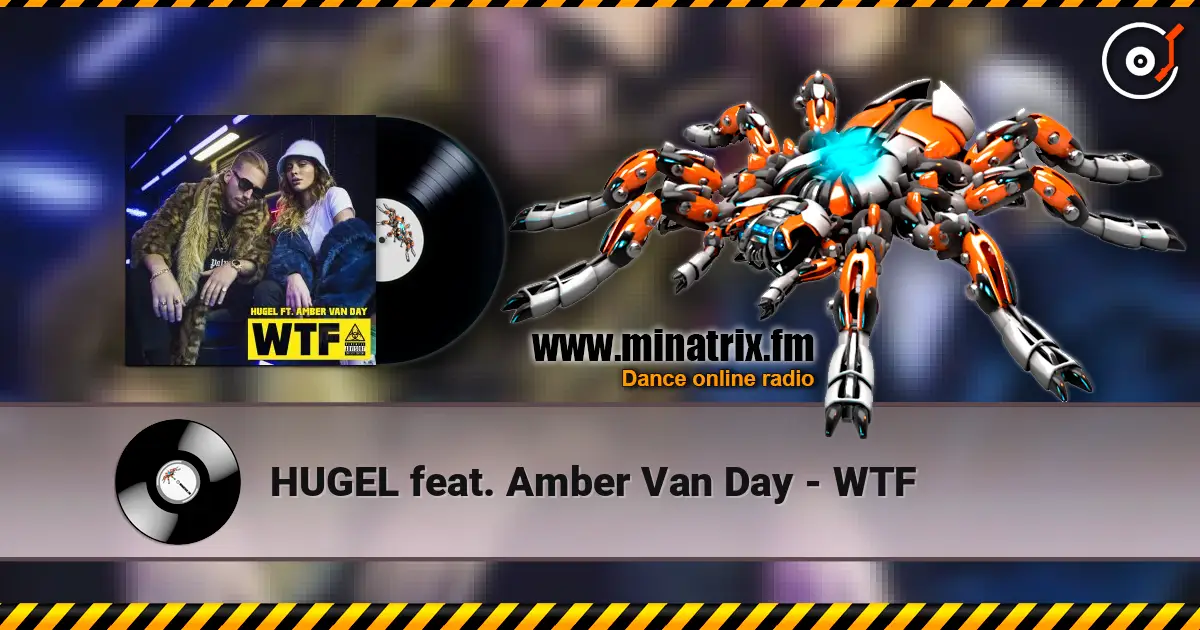 HUGEL feat. Amber Van Day - WTF écouter en ligne en haute qualité | Minatrix.FM